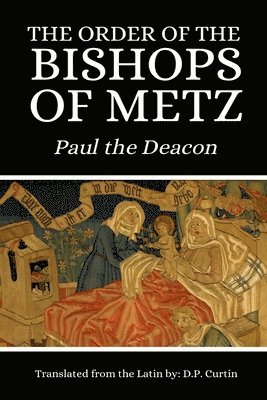 Paul the Deacon - Order of the Bishops of Metz, Häftad