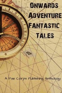 bokomslag Onwards Adventure Fantastic Tales