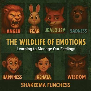 bokomslag The Wildlife Of Emotion: Learning to Manage Our Feelings