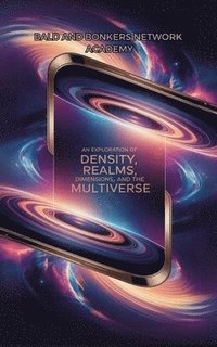 bokomslag Exploration of Density, Realms, Dimensions, and the Multiverse