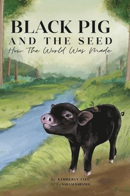 Kimberly Lieu - Black Pig and The Seed, Inbunden