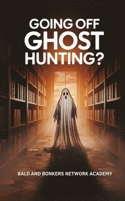 Going Off Ghost Hunting? 1