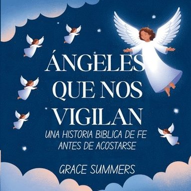 bokomslag Ángeles Que Nos Vigilan: Una historia bíblica de fe antes de acostarse