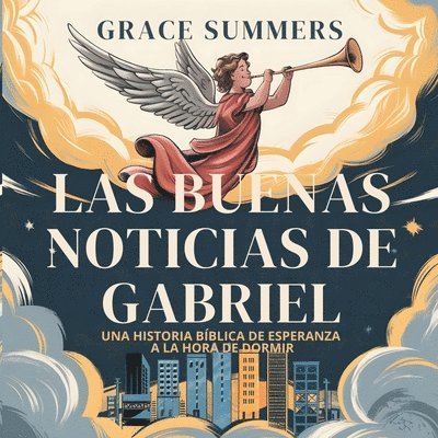Las Buenas Noticias De Gabriel: Una historia bíblica de esperanza a la hora de dormir 1