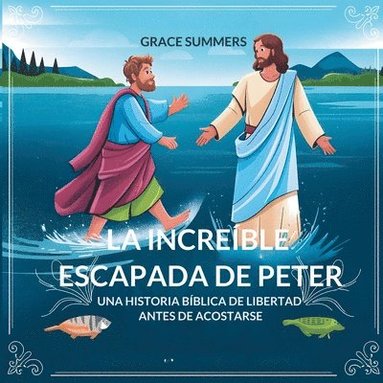 bokomslag La Increíble Escapada De Peter: Una historia bíblica de libertad antes de acostarse