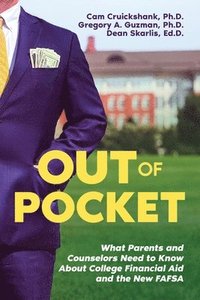 bokomslag Out of Pocket: What Parents and Counselors Need to Know About College Financial Aid and the New FAFSA