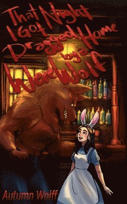 bokomslag That Night I Got Dragged Home By A Werewolf