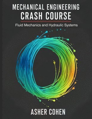 bokomslag Mechanical Engineering Crash Course - Fluid Mechanics and Hydraulic Systems