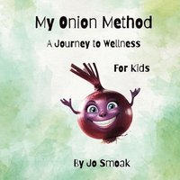 bokomslag My Onion Method A Journey to Wellness for Kids