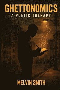 bokomslag Ghettonomics: A Poetic Therapy