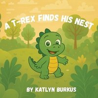 bokomslag T-Rex Finds His Nest