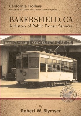 bokomslag Bakersfield, CA: A History of Public Transit Services