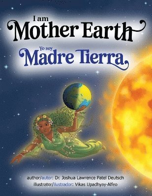 Joshua Lawrence Patel Deutsch, Dr. Joshua Lawrence Patel Deutsch - I am Mother Earth Yo soy Madre Tierra, Häftad