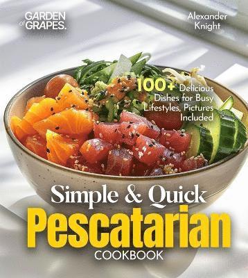 Alexander Knight - Simple and Quick Pescatarian Cookbook, Häftad