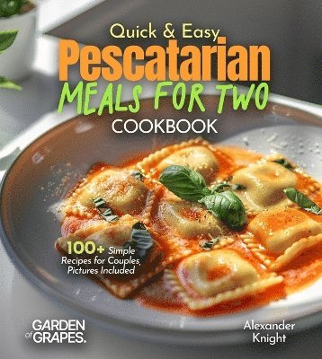 Alexander Knight - Quick and Easy Pescatarian Meals for Two, Häftad
