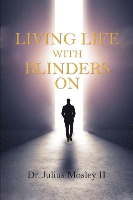 Julius Mosley, Julius Mosley - Living Life with Blinders On, Häftad
