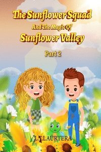 bokomslag Sunflower Squad And The Magic Of Sunflower Valley Part Two