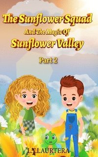 bokomslag Sunflower Squad And The Magic Of Sunflower Valley Part Two