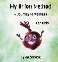 bokomslag My Onion Method A Journey to Wellness for Kids