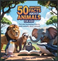 bokomslag 50 Amazing Facts About Animals for Kids