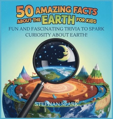 bokomslag 50 Amazing Facts About Earth for Kids