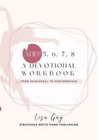 bokomslag And! 5,6,7,8 A Devotional Workbook From Rehearsal to Performance