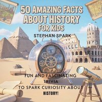 bokomslag 50 Amazing Facts About History for Kids
