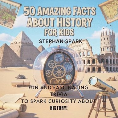 bokomslag 50 Amazing Facts About History for Kids