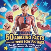 bokomslag 50 Amazing Facts About Human Body for Kids