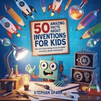 bokomslag 50 Amazing Facts About Inventions for Kids