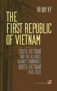 bokomslag The First Republic Of Vietnam (hard cover)