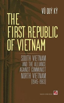 bokomslag The First Republic Of Vietnam (hard cover)