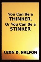 bokomslag You Can Be a Thinker or You Can Be a Stinker