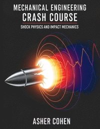 bokomslag Mechanical Engineering Crash Course - Shock Physics and Impact Mechanics