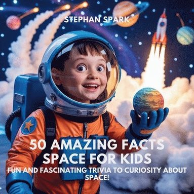 bokomslag 50 Amazing Facts About Space for Kids