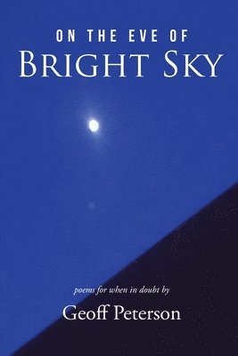 Geoff Peterson - On the Eve of Bright Sky, Häftad