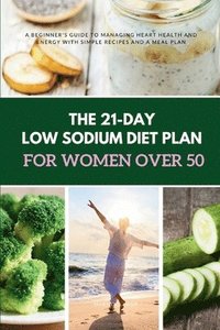 bokomslag 21-Day Low Sodium Diet Plan for Women Over 50
