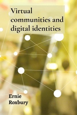 bokomslag Virtual communities and digital identities