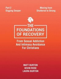 bokomslag Foundations of Recovery from Sexual Addiction and Intimacy Avoidance for Christians