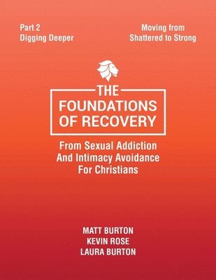 bokomslag Foundations of Recovery from Sexual Addiction and Intimacy Avoidance for Christians