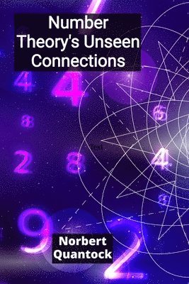 bokomslag Number Theory's Unseen Connections