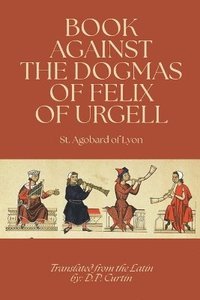 bokomslag Book Against the Dogmas of Felix of Urgell