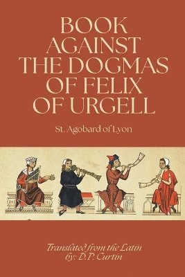 bokomslag Book Against the Dogmas of Felix of Urgell