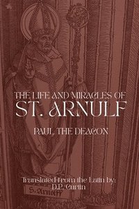 bokomslag The Life and Miracles of St. Arnulf