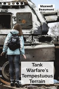 bokomslag Tank Warfare's Tempestuous Terrain