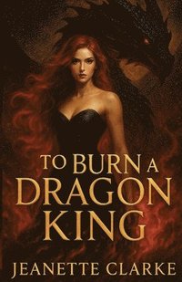 bokomslag To Burn A Dragon King