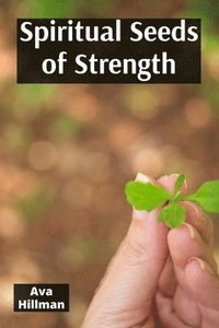 bokomslag Spiritual Seeds of Strength