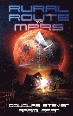 Douglas Rasmussen - Rural Route to Mars, Inbunden