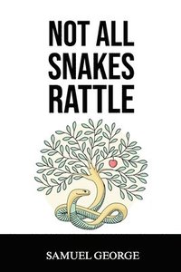 bokomslag Not All Snakes Rattle