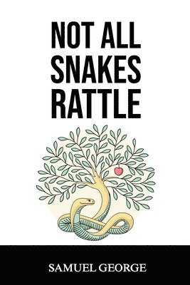 bokomslag Not All Snakes Rattle